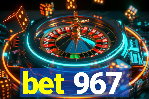 bet 967